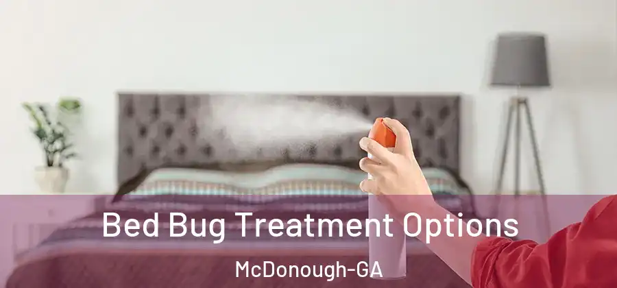 Bed Bug Treatment Options McDonough-GA