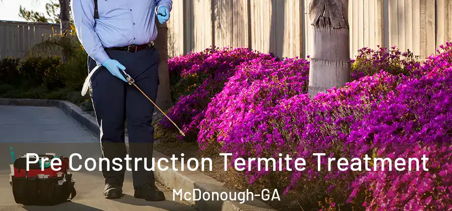 Pre Construction Termite Treatment McDonough-GA